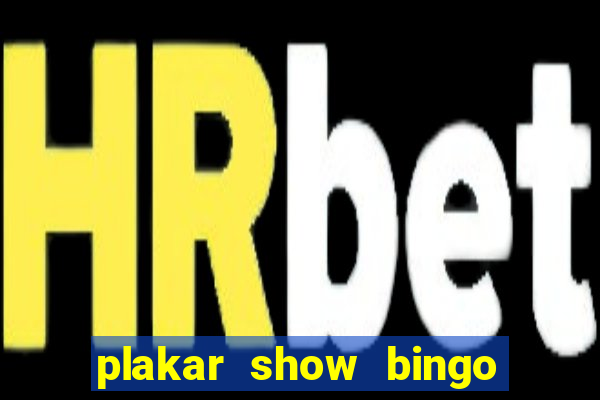 plakar show bingo ao vivo